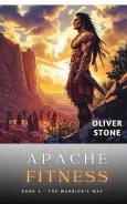 Apache Fitness: Apache Warriors: Rigorous Training Regimens for Strength, Agility, and Resilience