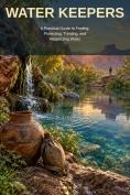 Cover of Water Keepers: Apache Techniques for Finding and Purifying Water in the Wild